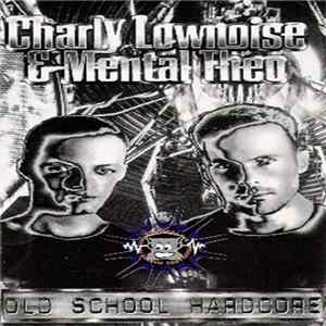 Charly Lownoise & Mental Theo - Old School Hardcore Album