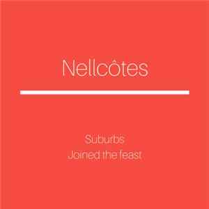 Nellcôtes - Suburbs​ /​ Joined the feast Album