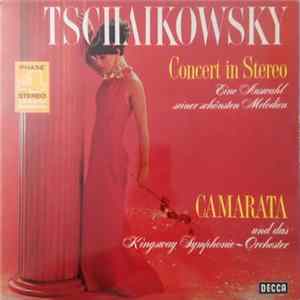 Camarata Und Das Kingsway Symphonie-Orchester - Tschaikowsky Concert In Stereo: Eine Auswahl Seiner Schönsten Melodien Album