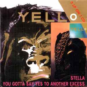 Yello - Stella / You Gotta Say Yes To Another Excess Album