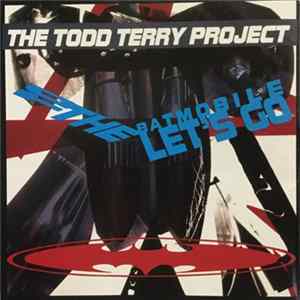 The Todd Terry Project - To The Batmobile Let's Go Album