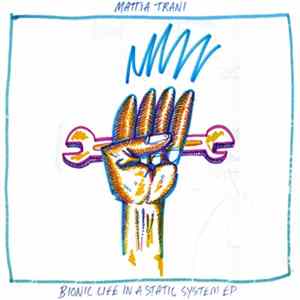 Mattia Trani - Bionic Life In A Static System Album