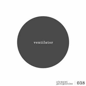 Ventilator - Element Perspective 038 Album