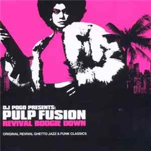 DJ Pogo - Pulp Fusion (Revival Boogie Down: Original Revival Ghetto Jazz & Funk Classics) Album