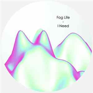 Fog Life - I Need Album