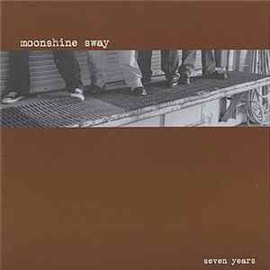 Moonshine Sway - Seven Years Album