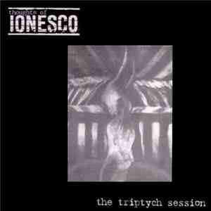 Thoughts Of Ionesco - The Triptych Session Album