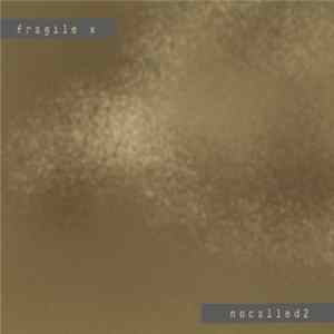 Fragile X - Nocalled 2 Album