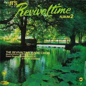 The Revivaltime Radio Choir Musical Director Hedley D. Palmer Guest Singers Dennis Robson & The Revivaltime Choir - It's Revival Time Album 2 Album