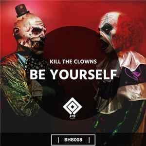 Kill The Clowns - Be Yourself Album