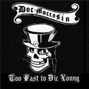 Doc Moccasin - Too Fast to Die Young Album