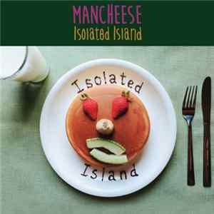 Mancheese - Isolated Island Album