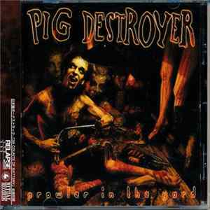 Pig Destroyer - Prowler In The Yard Album