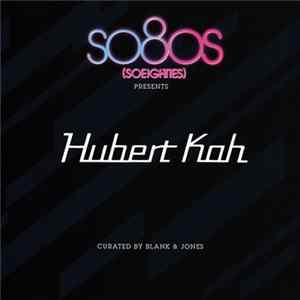 Hubert Kah Curated By Blank & Jones - So80s (Soeighties) Presents Hubert Kah Album