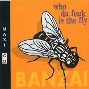 Banzai - Who Da Fuck Is The Fly Album