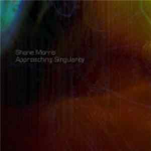 Shane Morris - Approaching Singularity Album