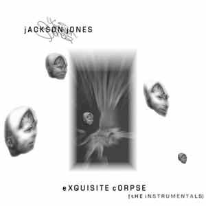 Jackson Jones - Exquisite Corpse (The Instrumentals) Album