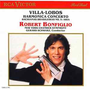 Villa-Lobos, Robert Bonfiglio, New York Chamber Symphony, Gerard Schwarz - Harmonica Concerto; Bachianas Brasileiras No. 5: Aria Album