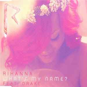 Rihanna Feat. Drake - What's My Name? Album