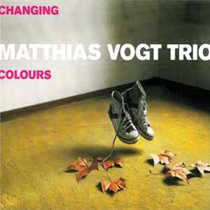 Matthias Vogt Trio - Changing Colours Album
