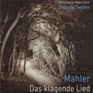Netherlands Radio Choir, Jaap van Zweden, Mahler - Das Klagende Lied Album