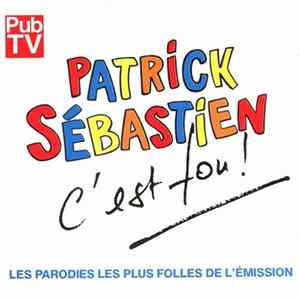 Patrick Sébastien - C'Est Fou ! Album