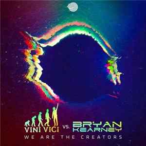 Vini Vici Vs. Bryan Kearney - We Are The Creators Album