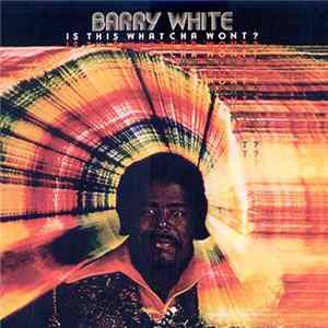 Barry White - Is This Whatcha Wont? Album