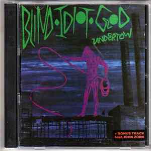Blind Idiot God - Undertow Album