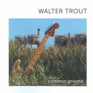 Walter Trout - Common Ground Album