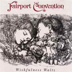 Fairport Convention - Wishfulness Waltz Album