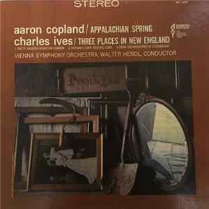 Aaron Copland, Charles Ives – Walter Hendl, Vienna Symphony Orchestra - Aaron Copland / Applachian Spring ; Charles Ives / Three Places In New England Album