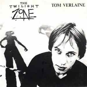 Tom Verlaine / Television - The Twilight Zone Album