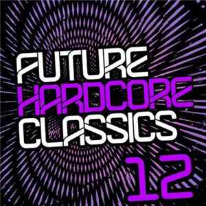 Various - Future Hardcore Classics Vol. 12 Album