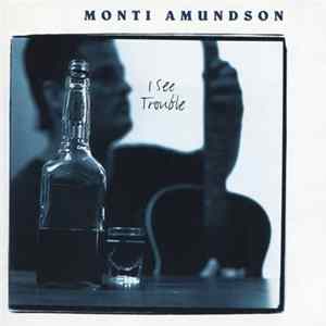 Monti Amundson - I See Trouble Album