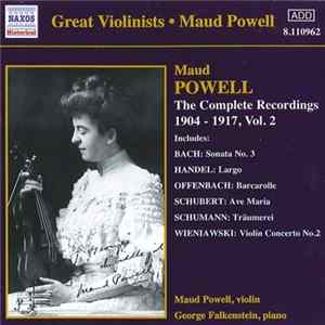 Various, Maud Powell, George Falkenstein - The Complete Recordings 1904 -1917, Vol. 2 Album