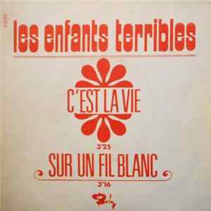 Les Enfants Terribles - C'Est La Vie / Sur Un Fil Blanc Album