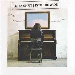 Delta Spirit - Into The Wide Album