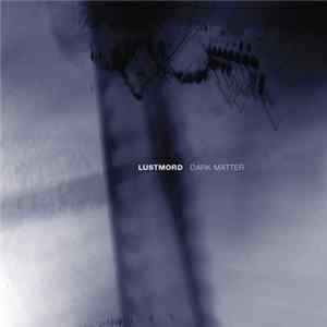 Lustmord - Dark Matter Album