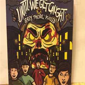 Until We Get Caught - Easy There, Killer! Album