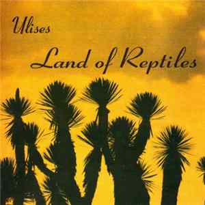Ulises - Land Of Reptiles Album