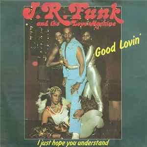 J.R. Funk And The Love Machine - Good Lovin' Album