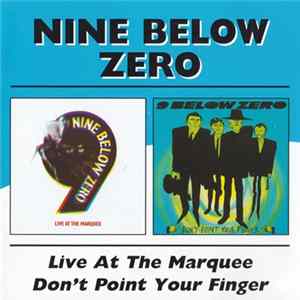 Nine Below Zero - Live At The Marquee / Don't Point Your Finger Album