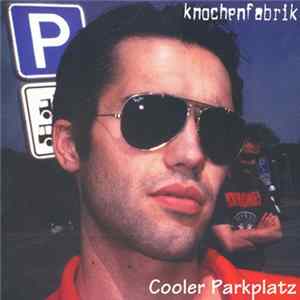 Knochenfabrik - Cooler Parkplatz Album