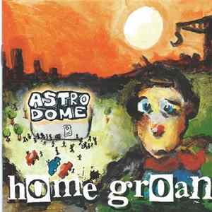 Home Groan - Astrodome Album