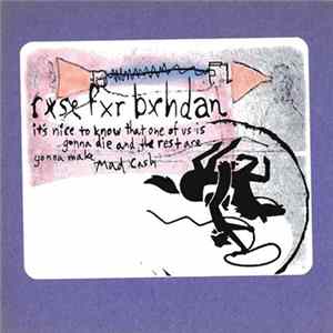 Rxse Fxr Bxhdan - It's Nice To Know That One Of Us Is Going To Die And The Rest Are Going To Make Mad Cash Album