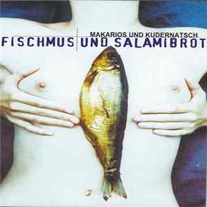Makarios Und Kudernatsch - Fischmus Und Salamibrot Album