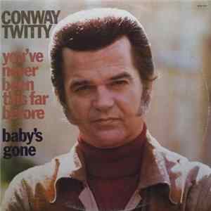 Conway Twitty - You've Never Been This Far Before / Baby's Gone Album