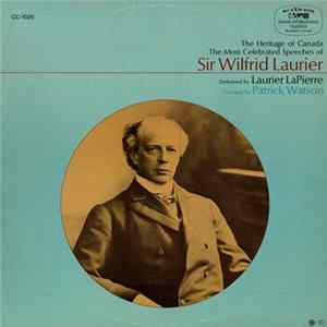 Laurier LaPierre - The Most Celebrated Speeches Of Sir Wilfred Laurier Album
