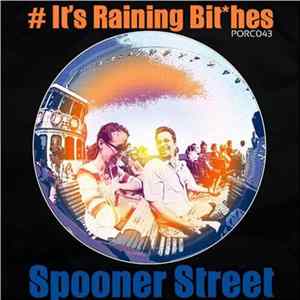 Spooner Street - It's Raining Bit*hes Album